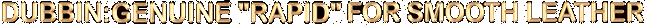 genuine RAPID dubbin
